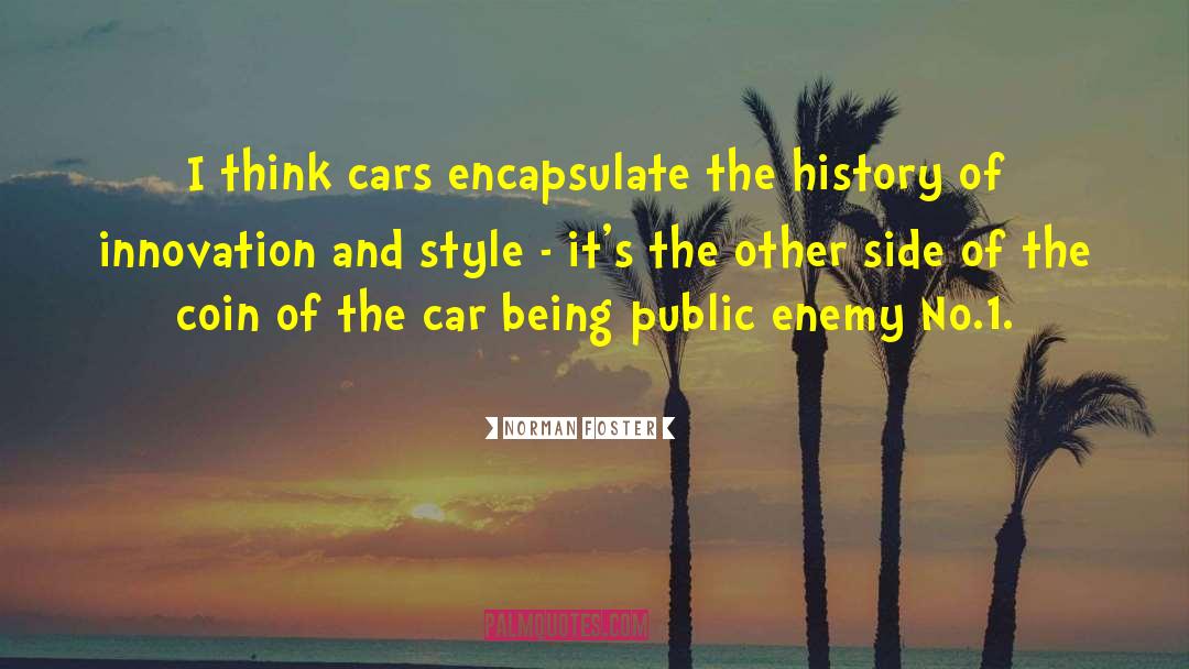 Norman Foster Quotes: I think cars encapsulate the