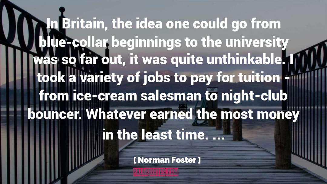 Norman Foster Quotes: In Britain, the idea one