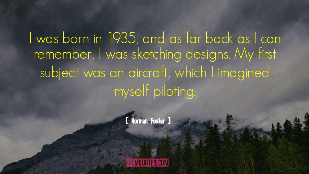Norman Foster Quotes: I was born in 1935,
