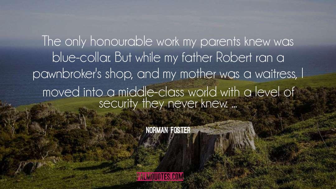 Norman Foster Quotes: The only honourable work my