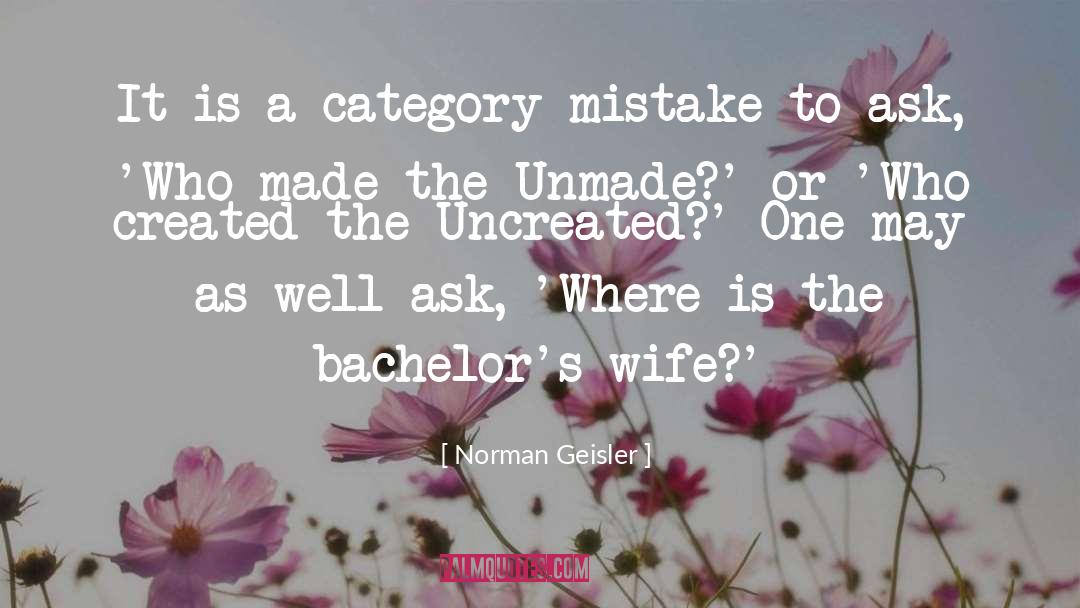 Norman Geisler Quotes: It is a category mistake