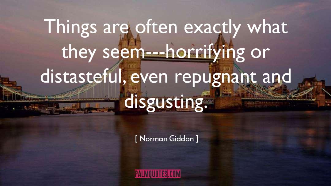 Norman Giddan Quotes: Things are often exactly what