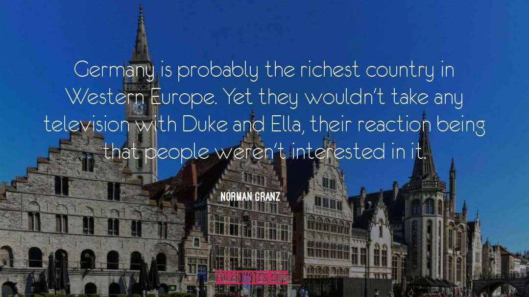 Norman Granz Quotes: Germany is probably the richest