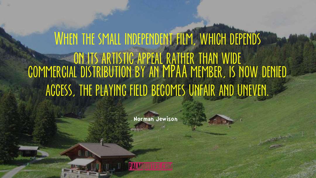 Norman Jewison Quotes: When the small independent film,