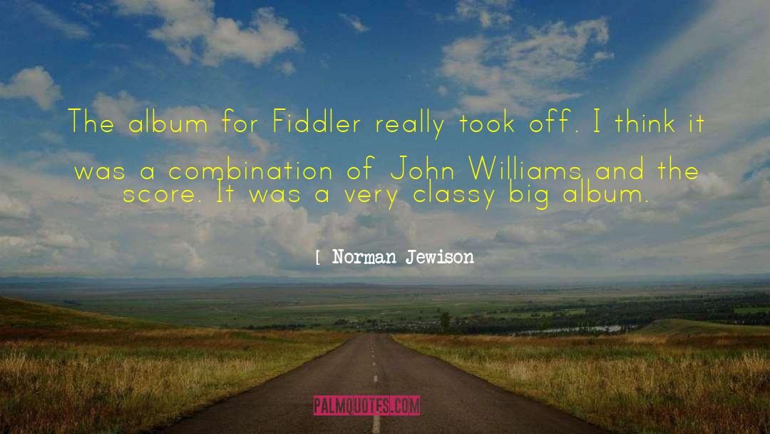 Norman Jewison Quotes: The album for Fiddler really