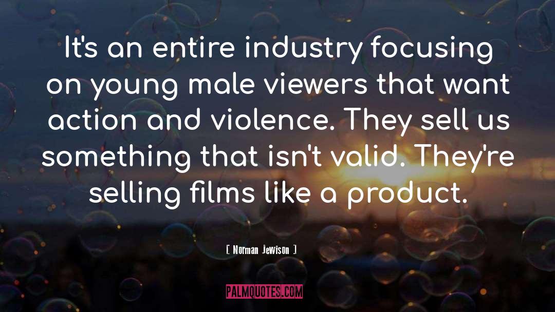 Norman Jewison Quotes: It's an entire industry focusing