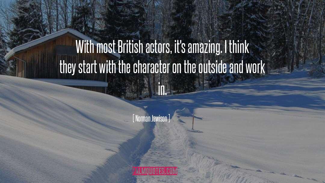 Norman Jewison Quotes: With most British actors, it's