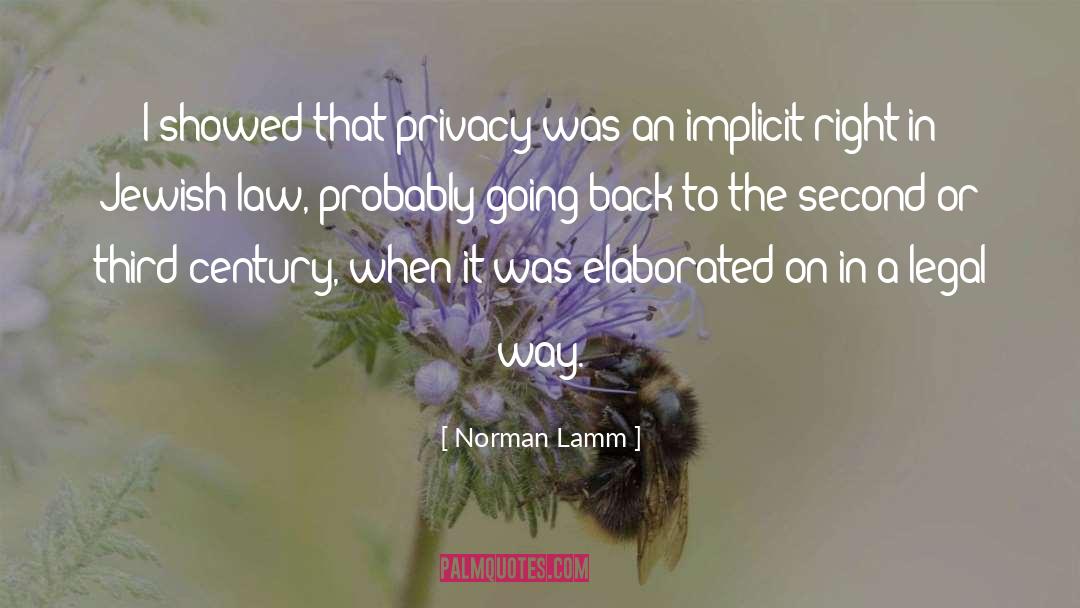 Norman Lamm Quotes: I showed that privacy was
