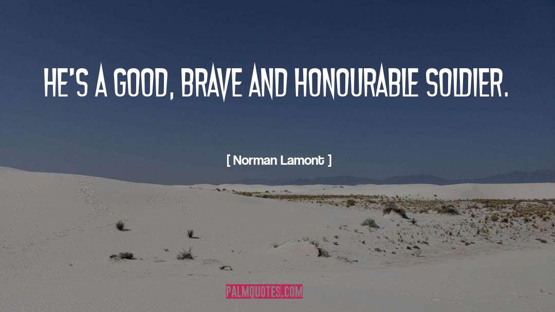 Norman Lamont Quotes: He's a good, brave and