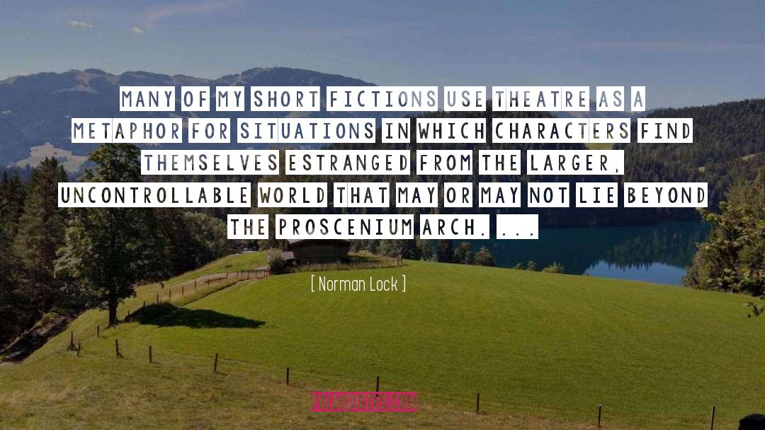 Norman Lock Quotes: Many of my short fictions