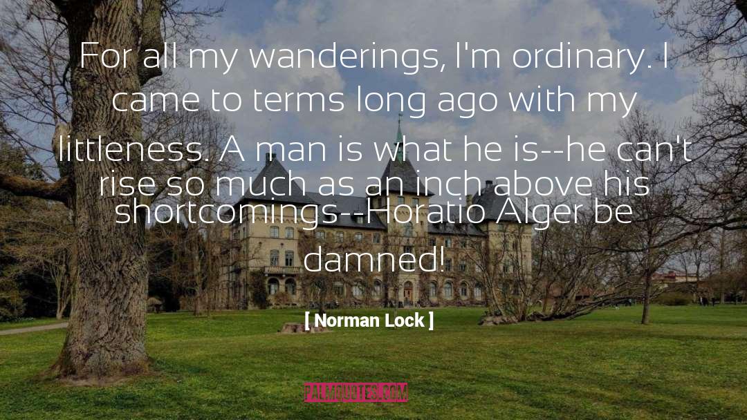 Norman Lock Quotes: For all my wanderings, I'm