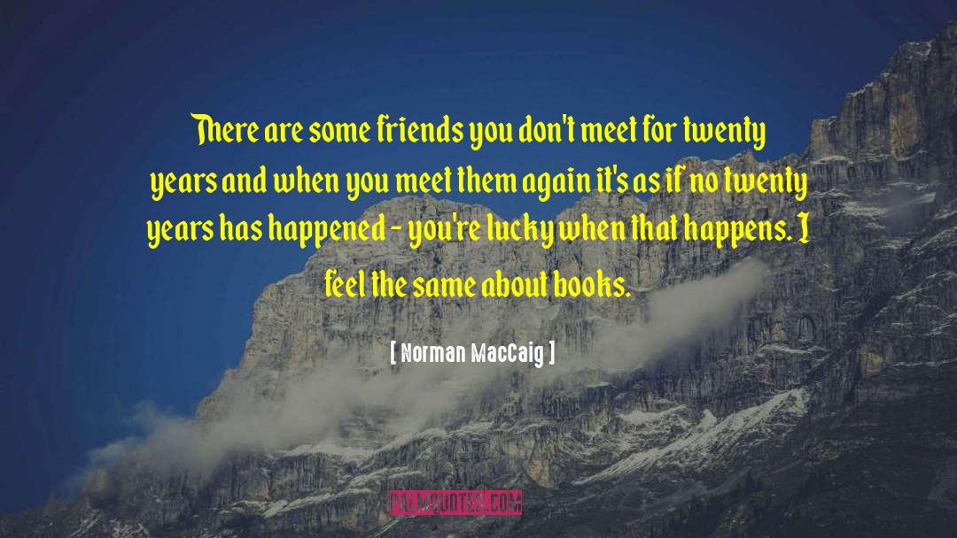 Norman MacCaig Quotes: There are some friends you