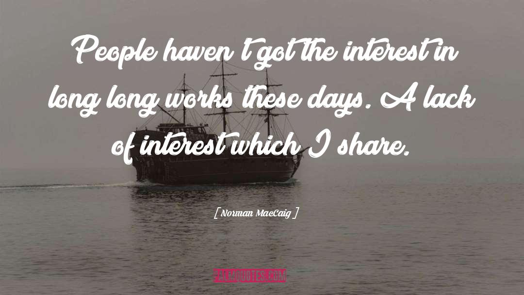 Norman MacCaig Quotes: People haven't got the interest
