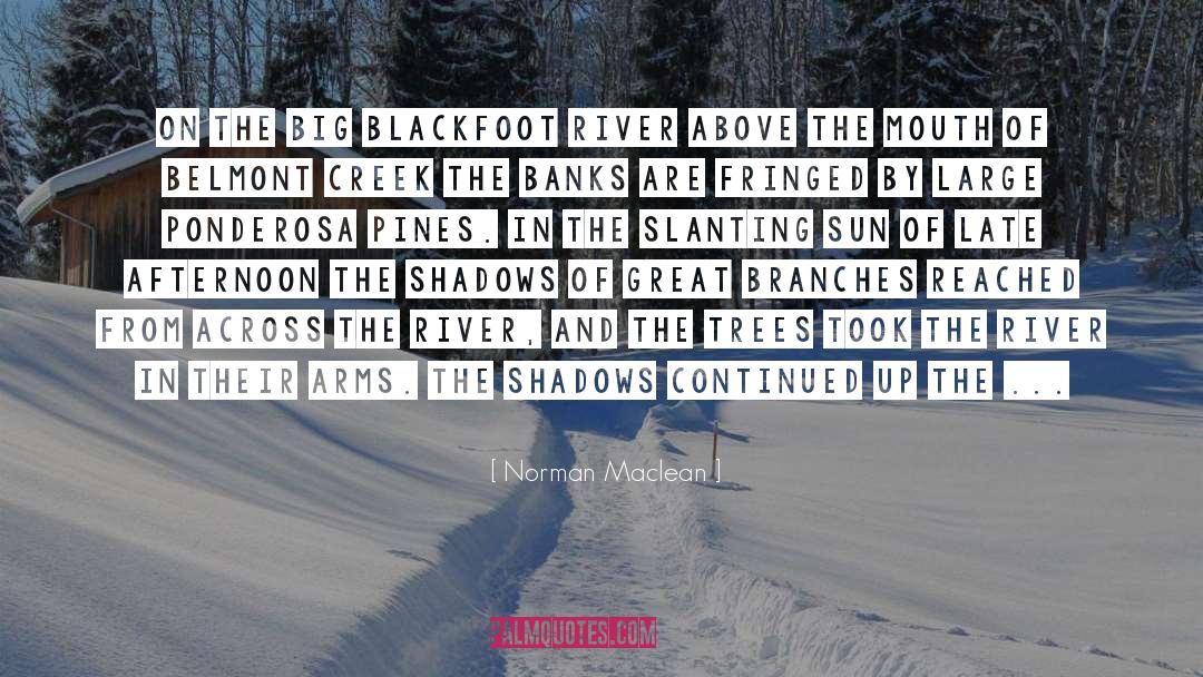 Norman Maclean Quotes: On the Big Blackfoot River