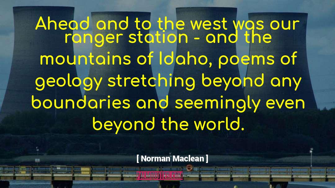 Norman Maclean Quotes: Ahead and to the west