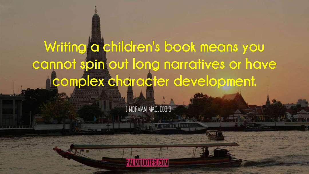 Norman Macleod Quotes: Writing a children's book means