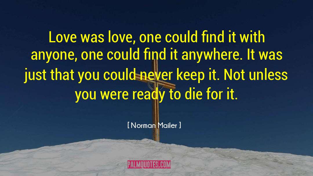 Norman Mailer Quotes: Love was love, one could