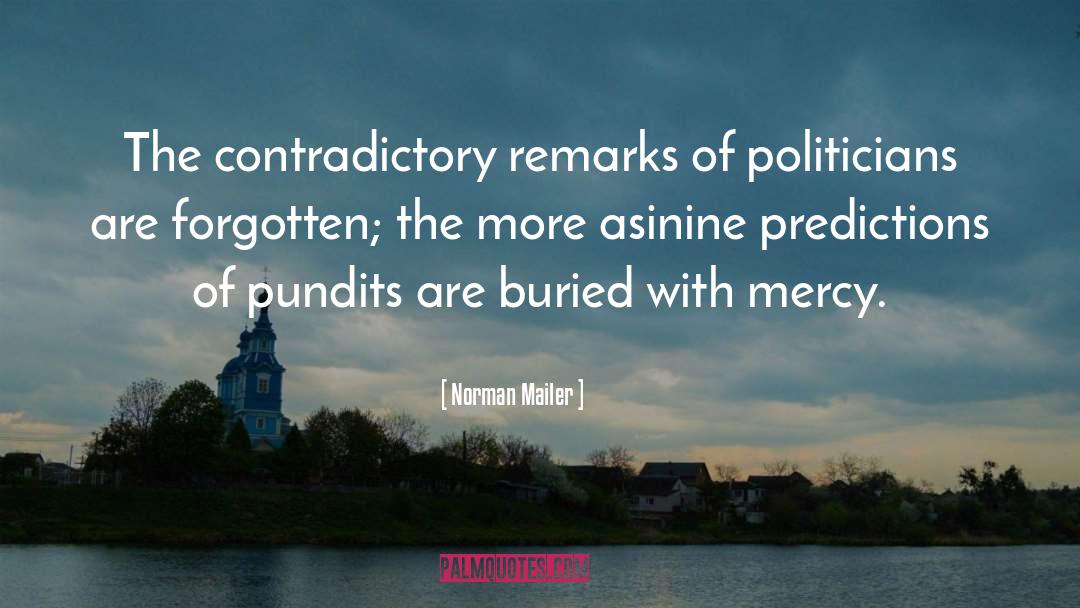 Norman Mailer Quotes: The contradictory remarks of politicians
