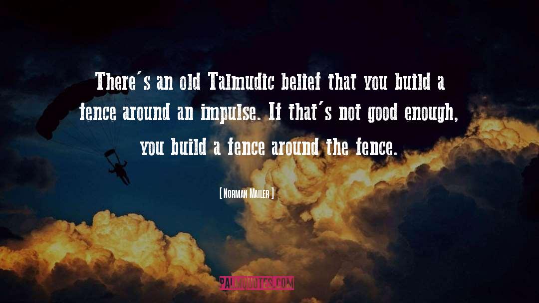 Norman Mailer Quotes: There's an old Talmudic belief