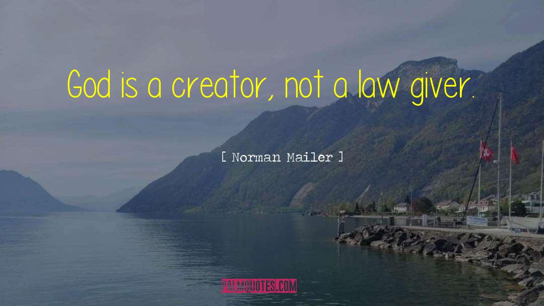 Norman Mailer Quotes: God is a creator, not