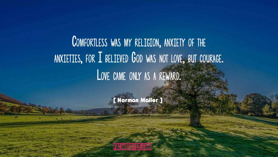 Norman Mailer Quotes: Comfortless was my religion, anxiety