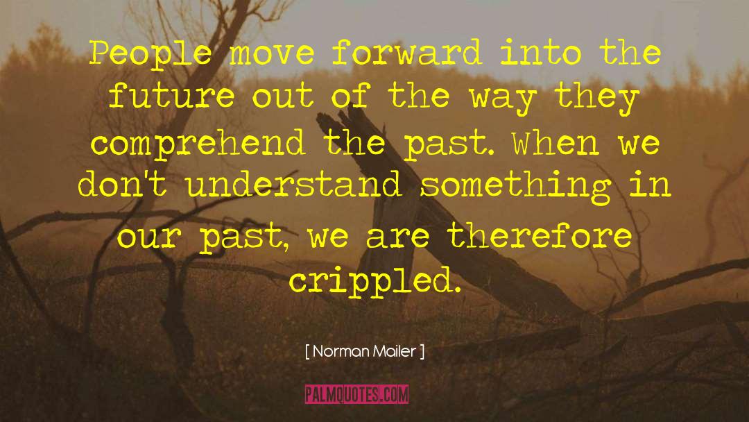 Norman Mailer Quotes: People move forward into the