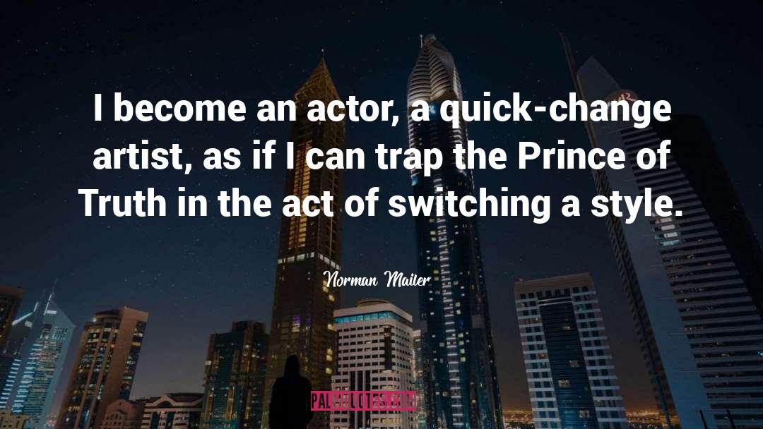 Norman Mailer Quotes: I become an actor, a