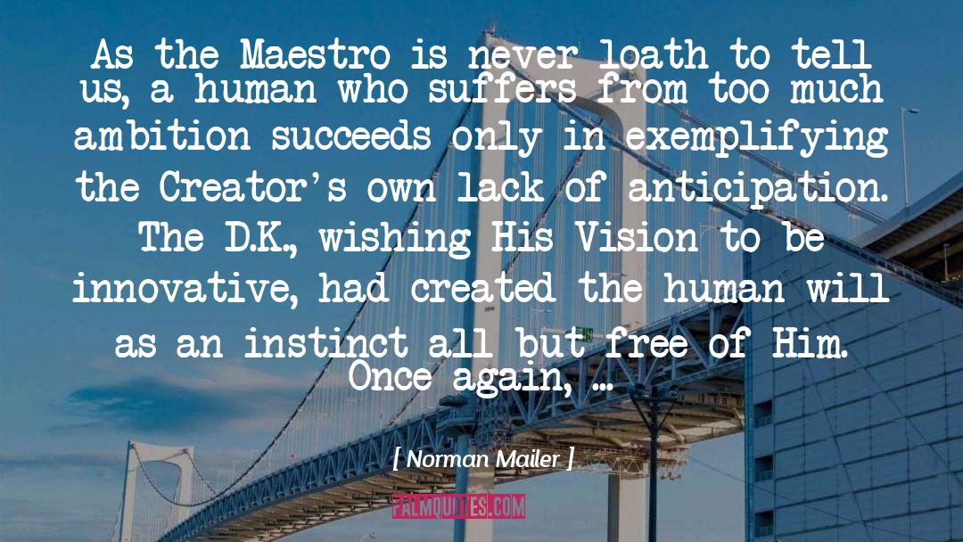 Norman Mailer Quotes: As the Maestro is never