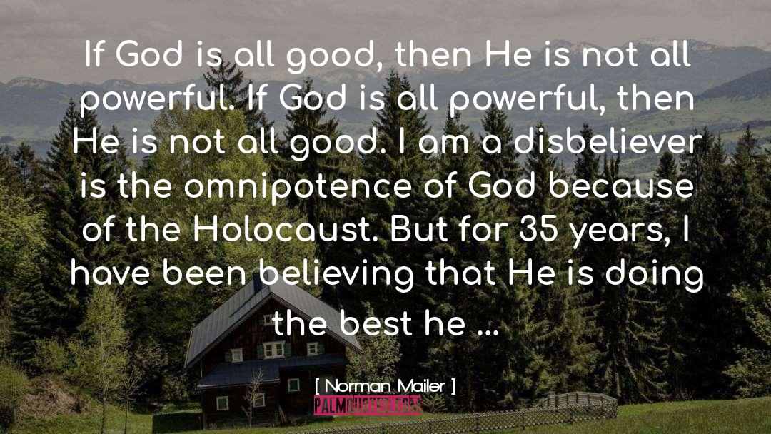 Norman Mailer Quotes: If God is all good,