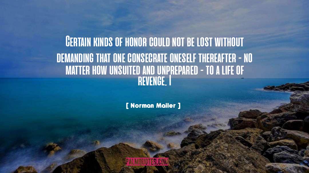 Norman Mailer Quotes: Certain kinds of honor could