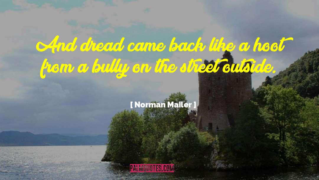 Norman Mailer Quotes: And dread came back like