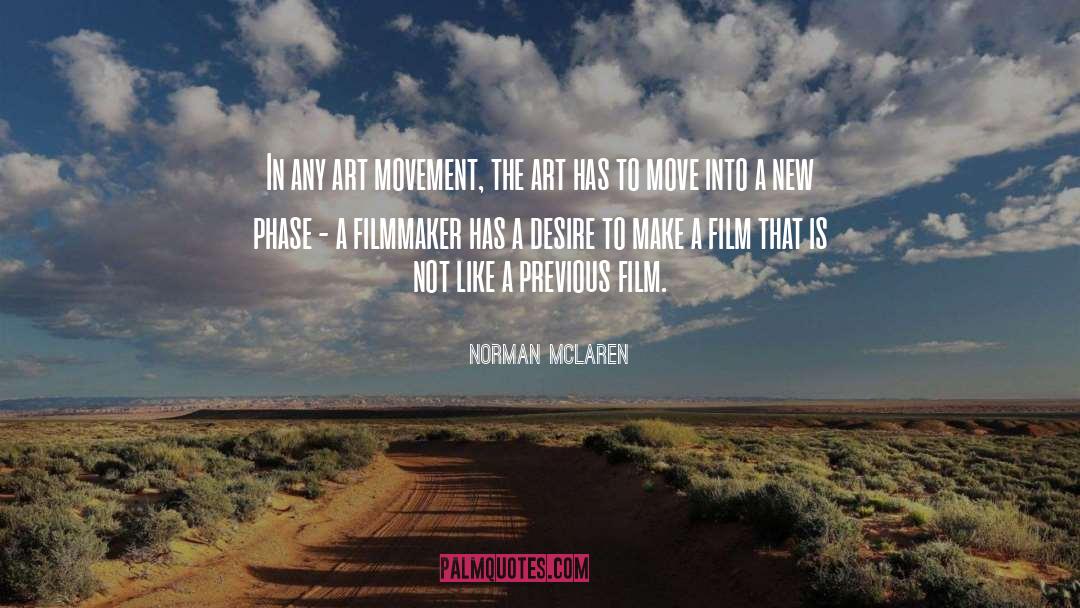 Norman McLaren Quotes: In any art movement, the