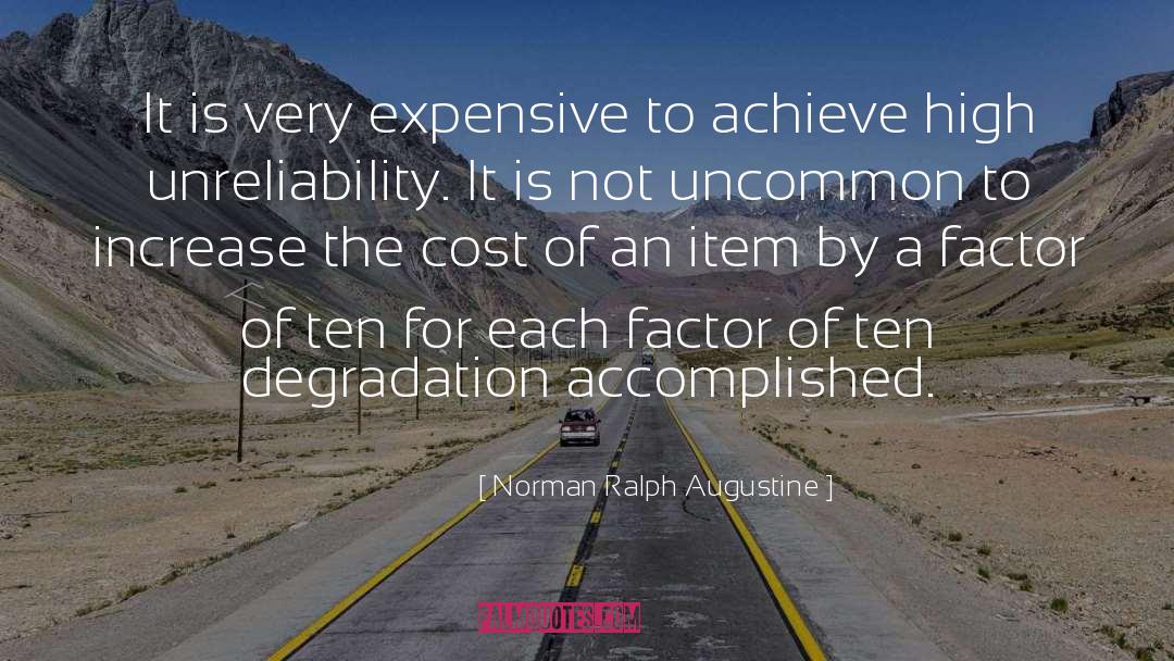 Norman Ralph Augustine Quotes: It is very expensive to