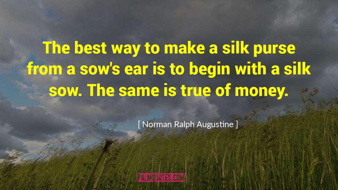 Norman Ralph Augustine Quotes: The best way to make