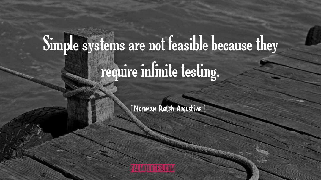 Norman Ralph Augustine Quotes: Simple systems are not feasible