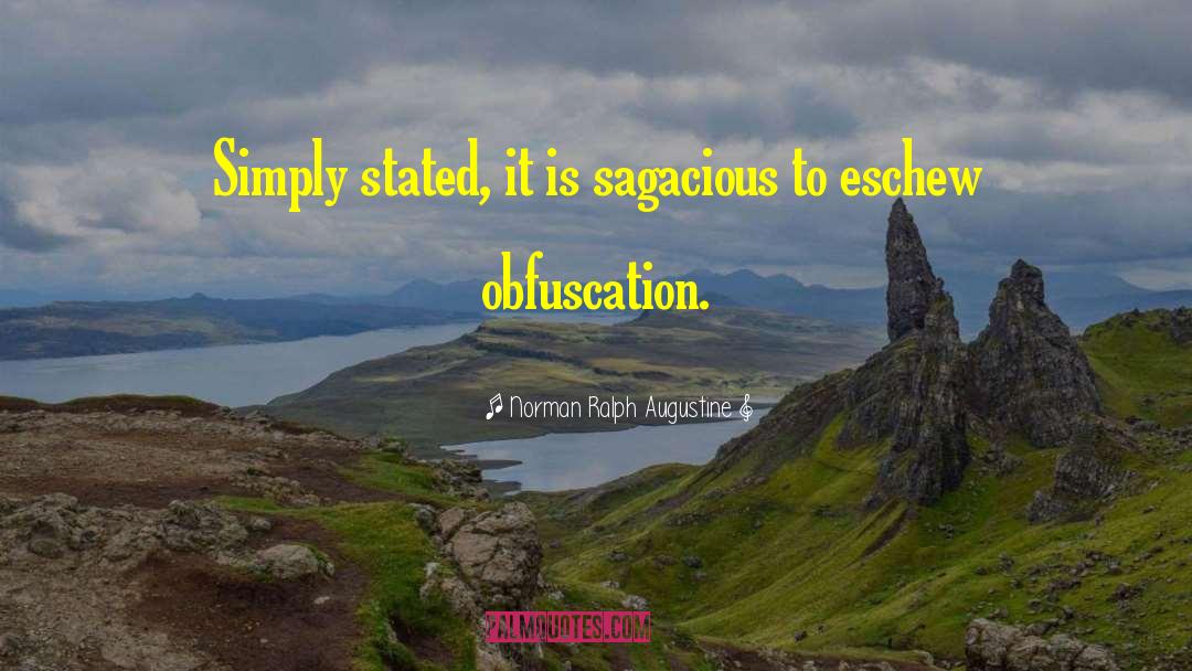 Norman Ralph Augustine Quotes: Simply stated, it is sagacious