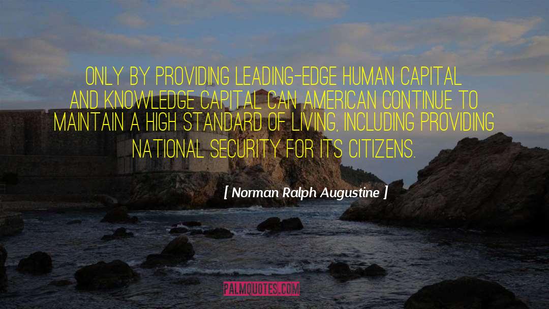 Norman Ralph Augustine Quotes: Only by providing leading-edge human