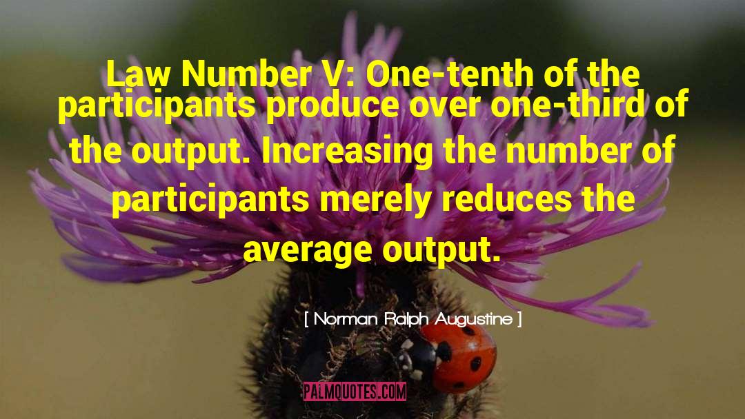 Norman Ralph Augustine Quotes: Law Number V: One-tenth of