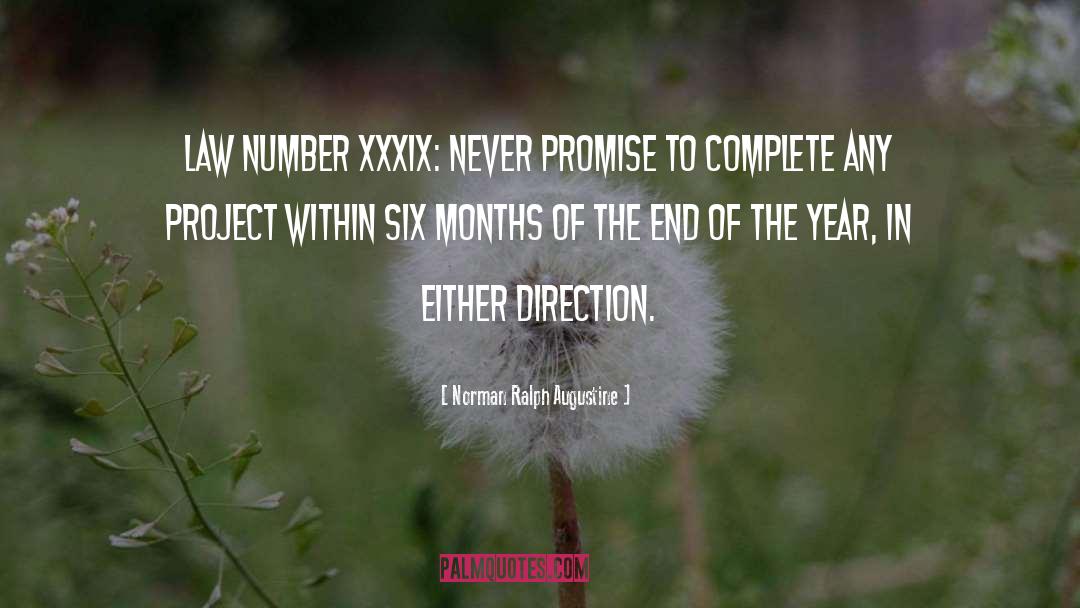 Norman Ralph Augustine Quotes: Law Number XXXIX: Never promise