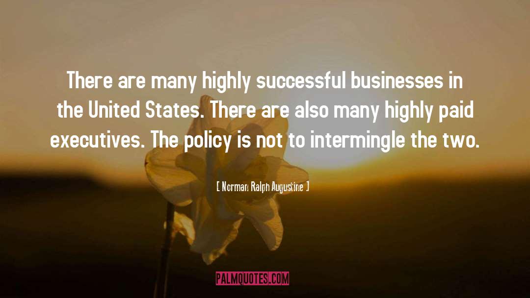 Norman Ralph Augustine Quotes: There are many highly successful