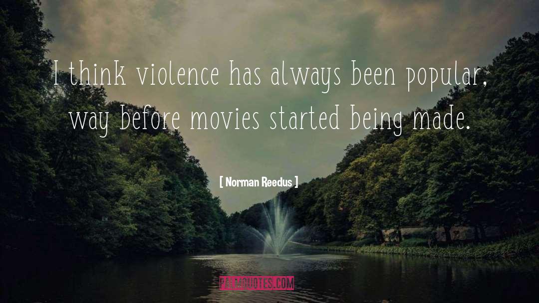 Norman Reedus Quotes: I think violence has always