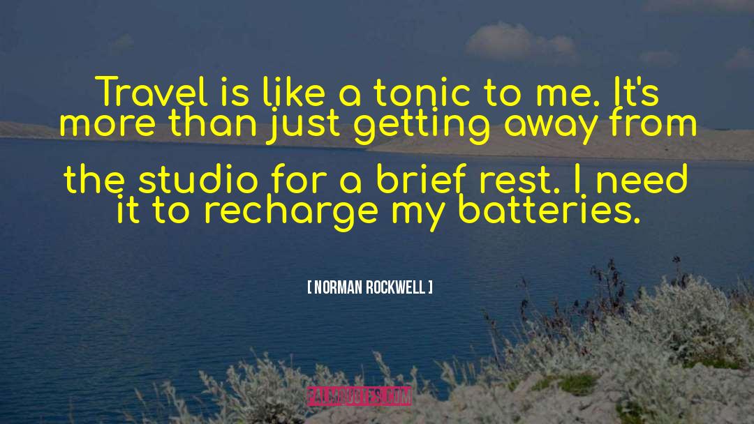 Norman Rockwell Quotes: Travel is like a tonic