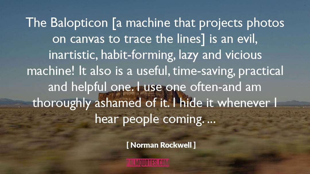 Norman Rockwell Quotes: The Balopticon [a machine that