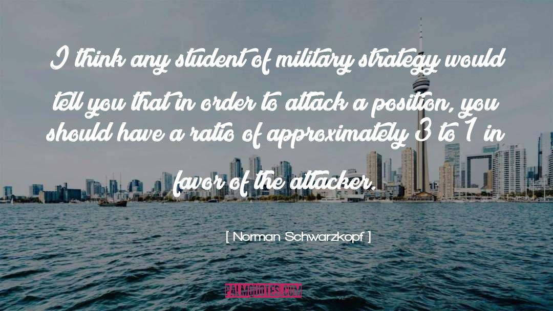 Norman Schwarzkopf Quotes: I think any student of