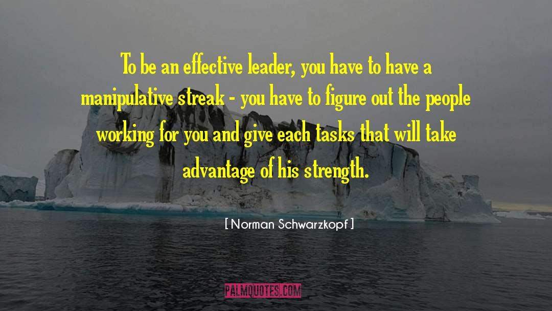Norman Schwarzkopf Quotes: To be an effective leader,