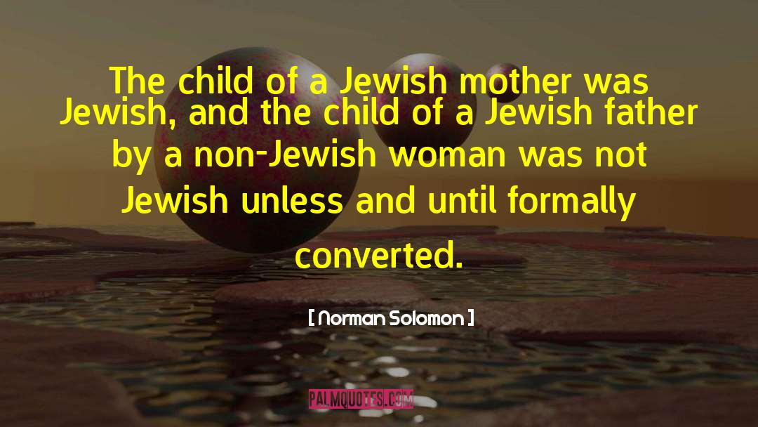 Norman Solomon Quotes: The child of a Jewish