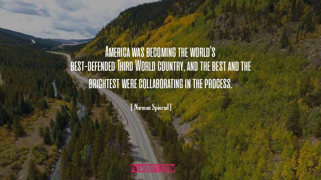 Norman Spinrad Quotes: America was becoming the world's