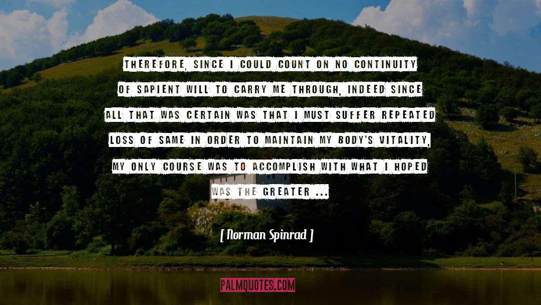 Norman Spinrad Quotes: Therefore, since I could count