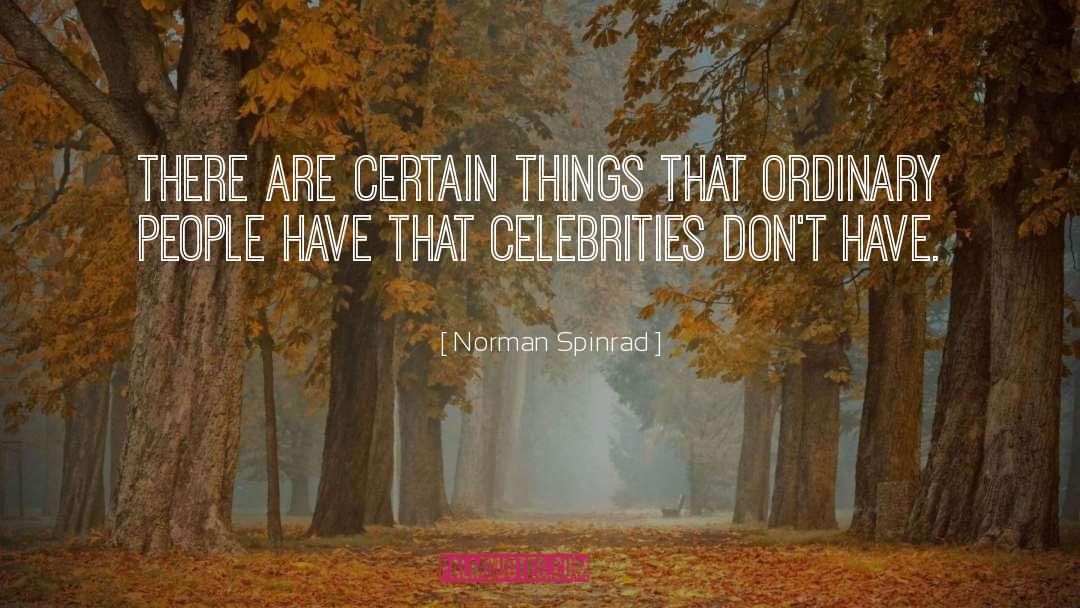 Norman Spinrad Quotes: There are certain things that