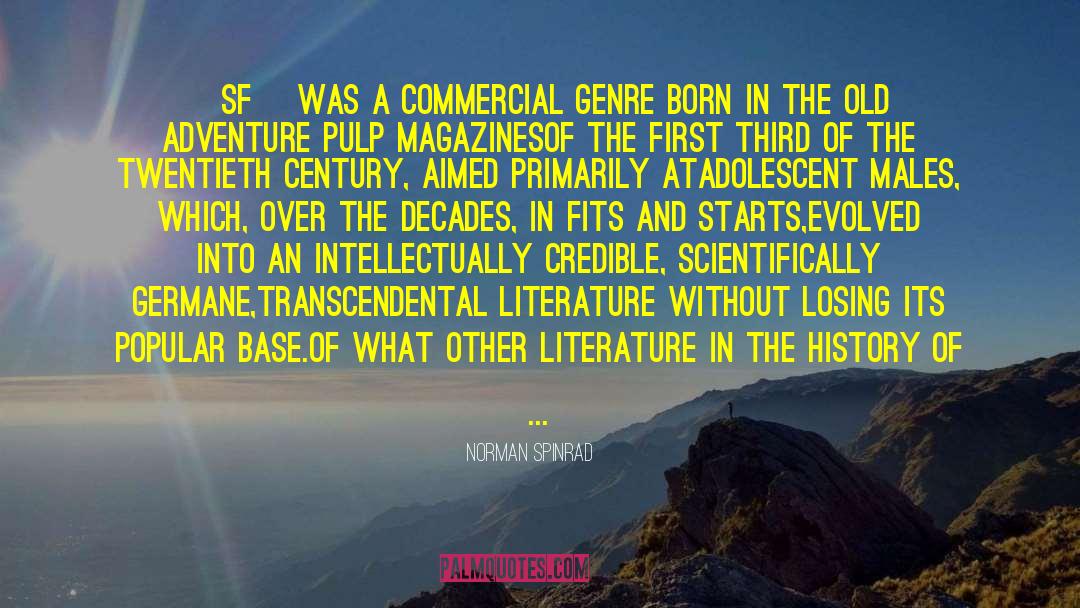 Norman Spinrad Quotes: [SF] was a commercial genre